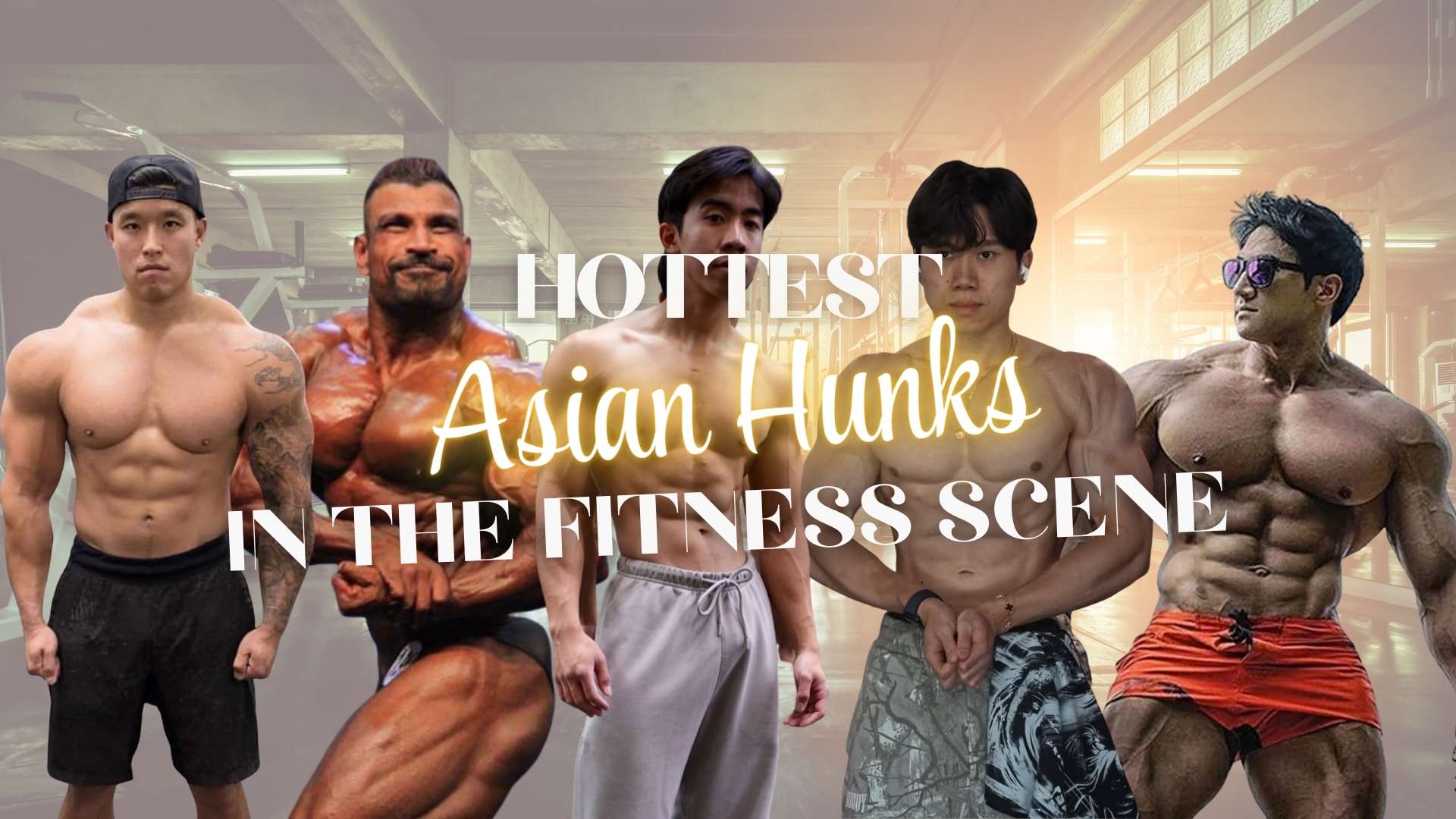Hottest Asian Hunks on the Fitness Scene
